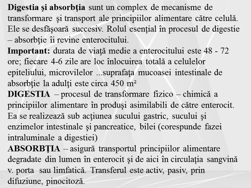 Digestia şi absorbţia sunt un complex de mecanisme de transformare şi transport ale principiilor